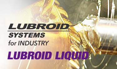 LUBROID SYSTEMS for INDUSTRY. LUBROID LIQUID
